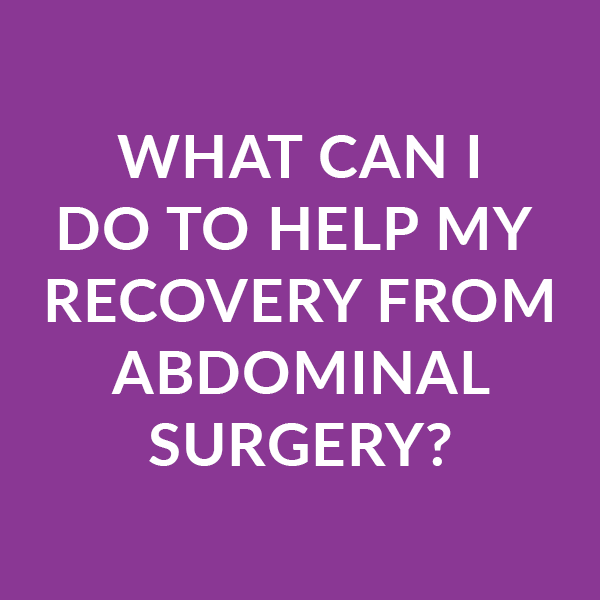 What can I do to help my recovery from abdominal surgery?